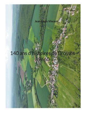 cover image of 140 ans d'histoires de Brosses 89660